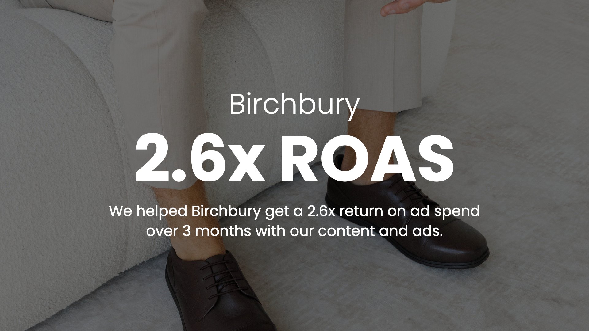 Birchbury — 2.6x ROAS over 3 months